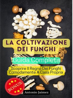 cover image of La Coltivazione Dei Funghi, Guida Completa